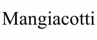 MANGIACOTTI