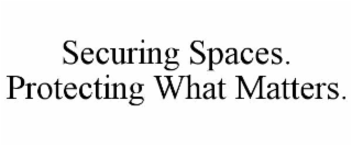 SECURING SPACES. PROTECTING WHAT MATTERS.