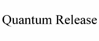 QUANTUM RELEASE