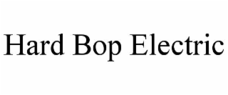HARD BOP ELECTRIC