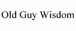 OLD GUY WISDOM