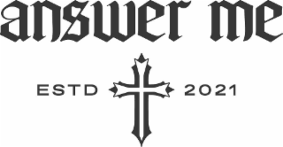 ANSWER ME ESTD 2021