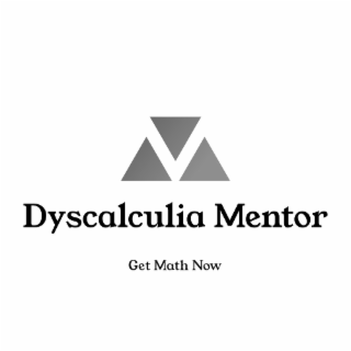 DYSCALCULIA MENTOR     GET MATH NOW