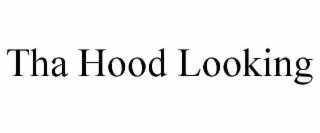 THA HOOD LOOKING