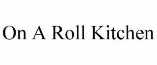 ON A ROLL KITCHEN