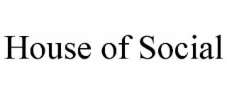 HOUSE OF SOCIAL trademark