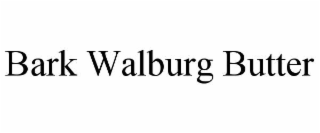BARK WALBURG BUTTER trademark