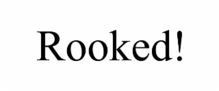 ROOKED!