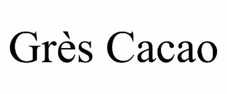 GR&Egrave;S CACAO trademark