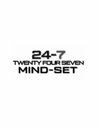 24-7 TWENTY FOUR SEVEN MIND-SET trademark