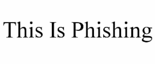 THIS IS PHISHING