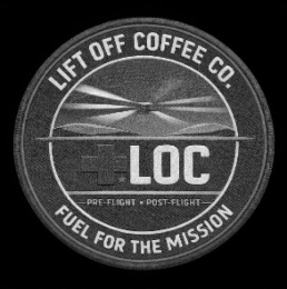 LIFT OFF COFFEE CO. +LOC FUEL FOR THE MISSION trademark