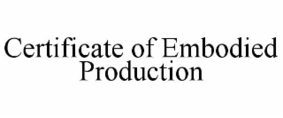 CERTIFICATE OF EMBODIED PRODUCTION trademark