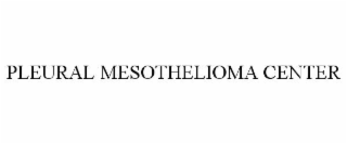 PLEURAL MESOTHELIOMA CENTER trademark