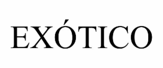 EX&Oacute;TICO trademark