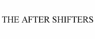 THE AFTER SHIFTERS trademark