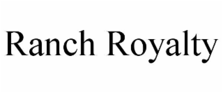 RANCH ROYALTY