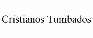 CRISTIANOS TUMBADOS trademark