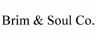 BRIM &amp; SOUL CO. trademark