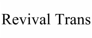 REVIVAL TRANS