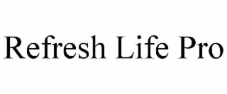 REFRESH LIFE PRO trademark