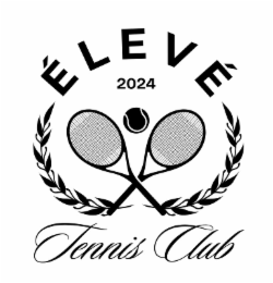 ÉLEVÉ 2024 TENNIS CLUB