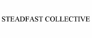 STEADFAST COLLECTIVE