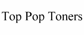 TOP POP TONERS