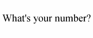 WHAT'S YOUR NUMBER?