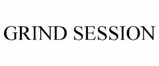 GRIND SESSION