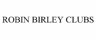 ROBIN BIRLEY CLUBS