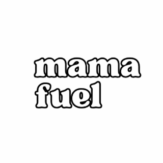 MAMA FUEL