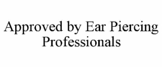 APPROVED BY EAR PIERCING PROFESSIONALS