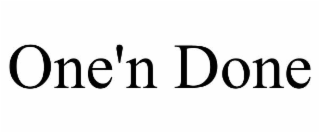 ONE'N DONE