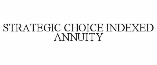 STRATEGIC CHOICE INDEXED ANNUITY