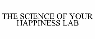THE SCIENCE OF YOUR HAPPINESS LAB
