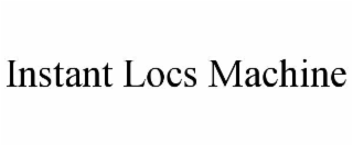 INSTANT LOCS MACHINE