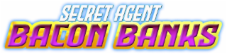 SECRET AGENT BACON BANKS