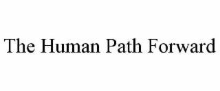 THE HUMAN PATH FORWARD