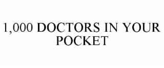 1,000 DOCTORS IN YOUR POCKET