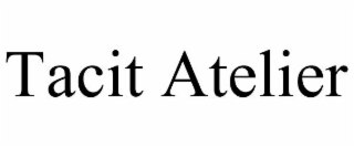 TACIT ATELIER