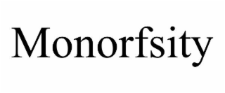 MONORFSITY