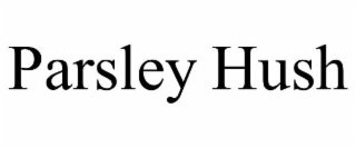 PARSLEY HUSH