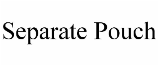 SEPARATE POUCH