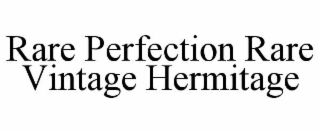 RARE PERFECTION RARE VINTAGE HERMITAGE