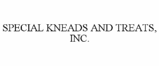 SPECIAL KNEADS AND TREATS, INC. trademark