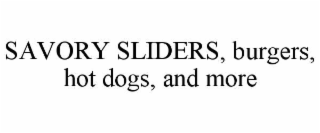 SAVORY SLIDERS, BURGERS, HOT DOGS, AND MORE trademark