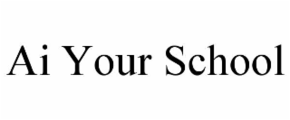 AI YOUR SCHOOL