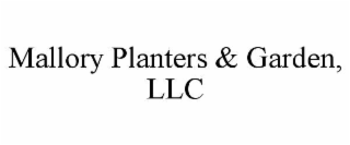 MALLORY PLANTERS & GARDEN, LLC