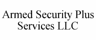 ARMED SECURITY PLUS SERVICES LLC